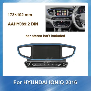 2Din Auto Automobilis Radijo Multimedijos fascia Hyundai IONIQ 2016 car DVD gps Skydelis Brūkšnys Rinkinys Montavimo Rėmo Apdaila Bezel 